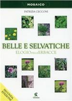 Belle e selvatiche. Elogio delle erbacce