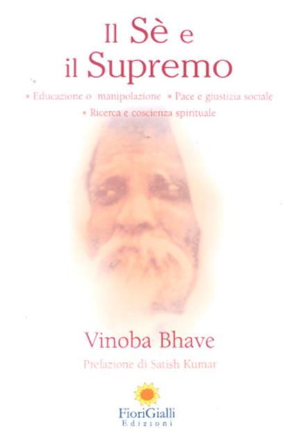 Il Sé e il Supremo. Educazione o manipolazione, pace e giustizia sociale, ricerca e coscienza spirituale - Vinoba Bhave - copertina