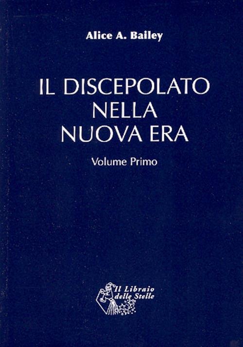 Il discepolato nella Nuova Era. Vol. 1 - Alice A. Bailey - copertina