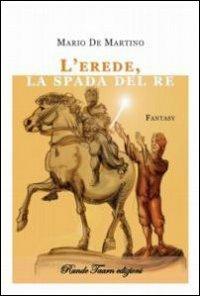 L'erede, la spada del re - Mario De Martino - copertina