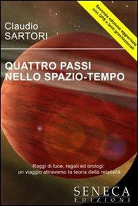 Quattro passi nello spazio-tempo. Raggi di luce, regoli ed orologi: un viaggio attraverso la teoria della relatività - Claudio Sartori - copertina