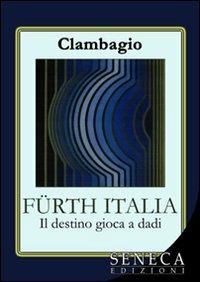 Fürth Italia. Il destino gioca a dadi - Clambagio - copertina