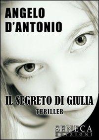 Il segreto di Giulia - Angelo D'Antonio - copertina