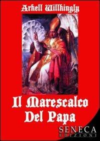 Il marescalco del papa - Arkell Willkingly - copertina