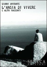 L' ansia di vivere e altri racconti - Gianni Amirante - copertina