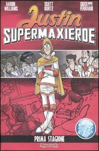 Justin supermaxieroe. Prima stagione - Aaron Williams,Scott Kurtz,Giuseppe Ferrario - copertina