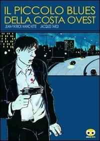 Il piccolo blues della costa ovest - Jean-Patrick Manchette,Jacques Tardi - copertina