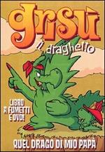 Quel drago di mio papà. Grisù il draghetto. Con DVD. Vol. 9