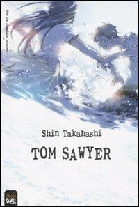 Tom Sawyer - Shin Takahashi - Libro - Edizioni BD - J-POP | IBS