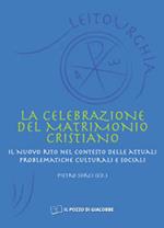 La celebrazione del matrimonio cristiano. Il nuovo rito nel contesto delle attuali problematiche culturali e sociali