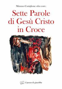 Sette parole di Gesù Cristo in croce - Mimmo Castiglione - copertina