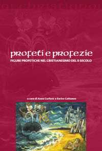 Image of Profeti e profezie. Figure profetiche nel cristianesimo del II secolo