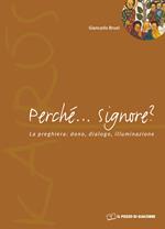 Perché... Signore? La preghiera: dono, dialogo, illuminazione