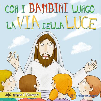 Con i bambini lungo la via della luce. Ediz. illustrata - Movimento Testimoni del Risorto - copertina