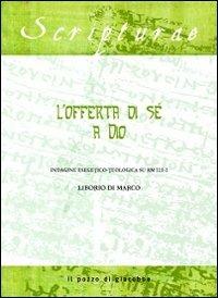 L' offerta di sé a Dio. Indagine esegetico-teologica su Rm 12, 1-2 - Liborio Di Marco - copertina