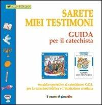 Sarete miei testimoni. Guida per il catechista. Sussidio operativo al catechismo C.E.I. per la catechesi biblica e l'iniziazione cristiana - Silvia Vecchini - copertina