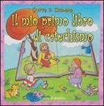 Il mio primo libro di catechismo