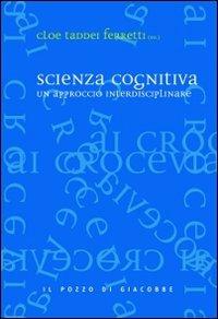 Scienza cognitiva. Un approccio interdisciplinare - copertina