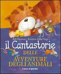 Il cantastorie delle avventure degli animali - Bob Hartman,Krisztina Kallai Nagy - copertina