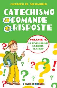 Catechismo a domande e risposte. Vol. 1: La Rivelazione, la Bibbia, il Credo - Silvia Vecchini - copertina