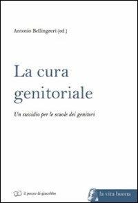 La cura genitoriale. Un sussidio per le scuole dei genitori - copertina