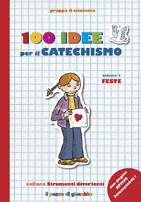 100 idee per il catechismo. Vol. 1: Feste - Silvia Vecchini - copertina