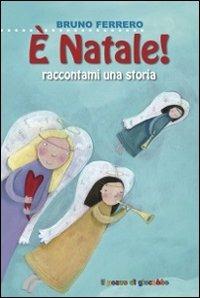 È Natale, raccontami una storia! - Bruno Ferrero,Francesca Assirelli - copertina