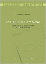 La fede che cammina. Dinamismo, struttura e trasmissione