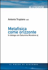 Metafisica come orizzonte. In dialogo con Saturnino Muratore Sj - copertina