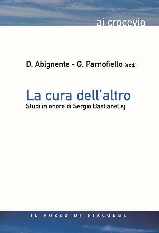 La cura dell'altro. Studi in onore di Sergio Bastianel s.j. - copertina