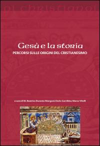 Gesù e la storia. Percorsi sulle origini del cristianesimo - copertina