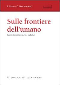 Sulle frontiere dell'umano. Interpretazioni esclusive e inclusive - copertina