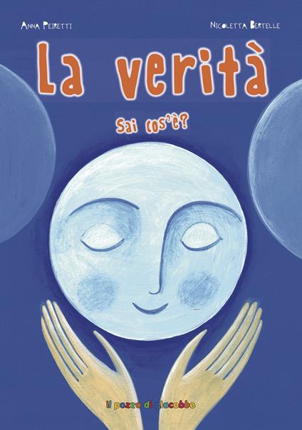 La verità sai cos'è? Ediz. illustrata - Anna Peiretti - copertina