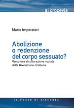 Abolizione o redenzione del corpo sessuato? Verso una strutturazione nuziale della Rivelazione cristiana