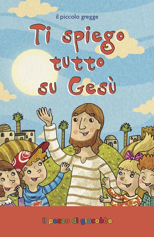 Ti spiego tutto su Gesù. Il piccolo gregge - copertina