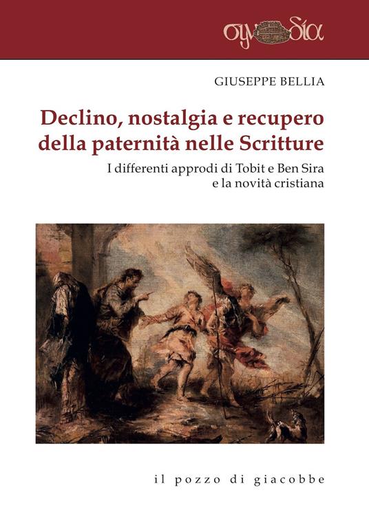 Declino, nostalgia e recupero della paternità nelle Scritture. I differenti approdi di Tobit e Ben Sira e la novità cristiana - Giuseppe Bellia - copertina