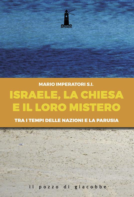 Israele, la Chiesa e il loro mistero. Tra i tempi delle nazioni e la parusia - Mario Imperatori - copertina