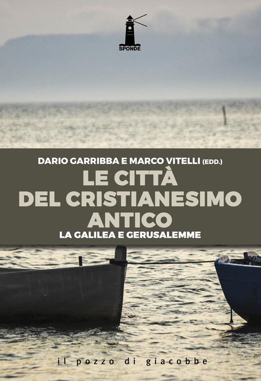 Le città del cristianesimo antico. La Galilea e Gerusalemme - copertina