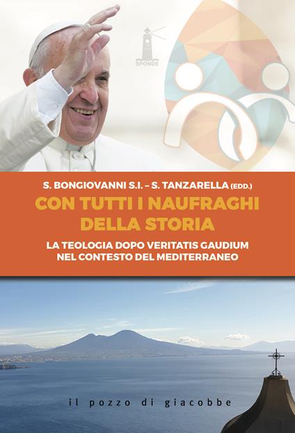 Con tutti i naufraghi della storia. La teologia dopo Veritatis Gaudium nel contesto del Mediterraneo - copertina