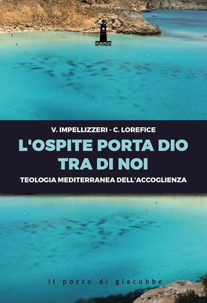 L' ospite porta Dio tra di noi. Teologia mediterranea dell'accoglienza - Vito Impellizzeri,Corrado Lorefice - copertina