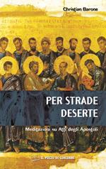 Per strade deserte. Meditazioni su Atti degli Apostoli