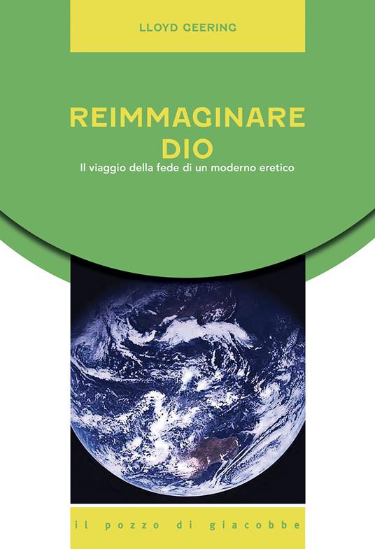 Reimmaginare Dio. Il viaggio della fede di un moderno eretico - Lloyd Geering - copertina