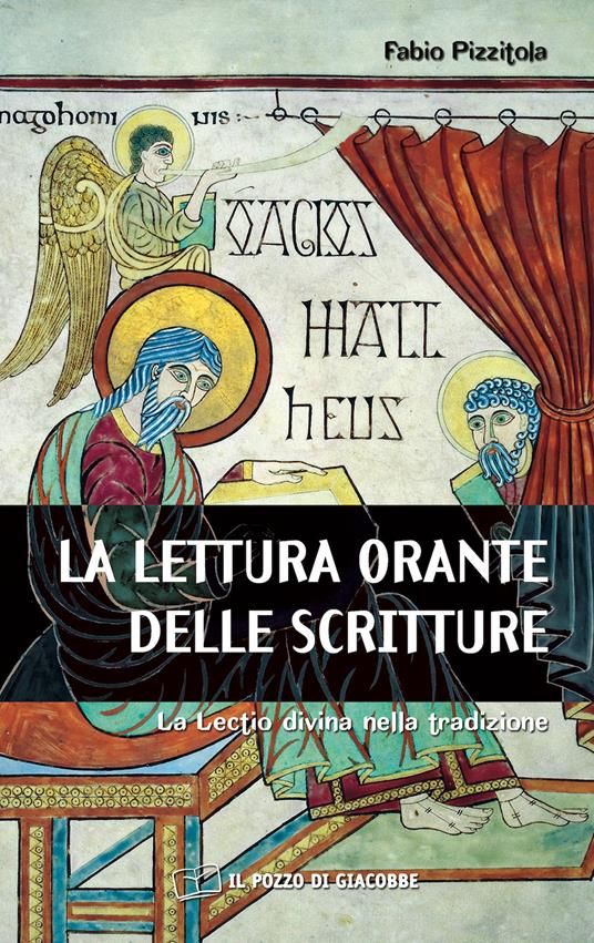 La Lettura orante delle Scritture. La Lectio divina nella tradizione - Fabio Pizzitola - copertina