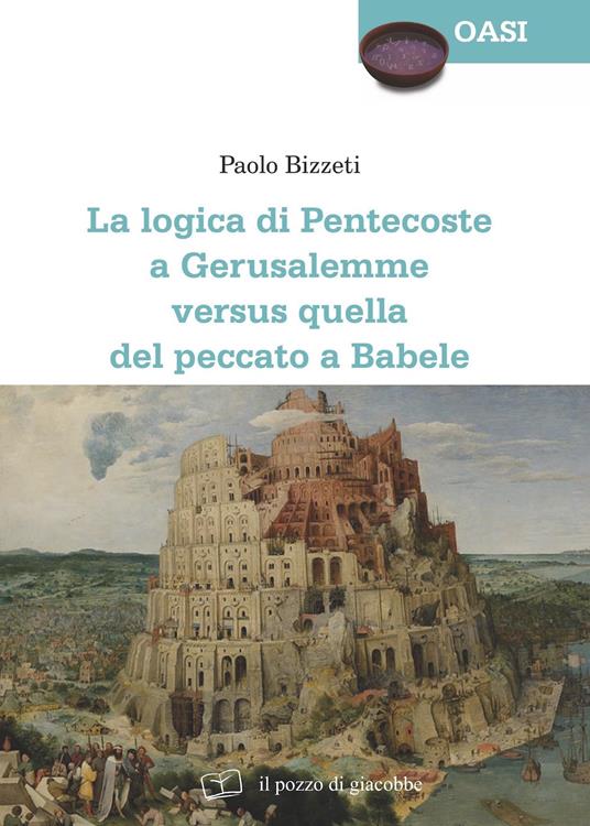 La Logica di Pentecoste a Gerusalemme versus quella del peccato a Babele - Paolo Bizzeti - copertina