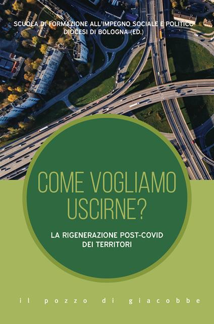 Come vogliamo uscirne? La rigenerazione post-Covid dei territori - Scuola di formazione all'impegno sociale e politico - copertina