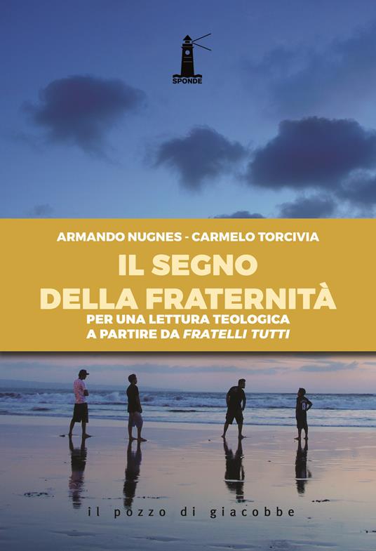 Il segno della fraternità. Per una lettura teologica a partire da Fratelli tutti - Armando Nugnes,Carmelo Torcivia - copertina