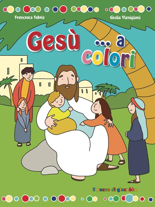 Gesù... a colori. Ediz. illustrata - Francesca Fabris - copertina