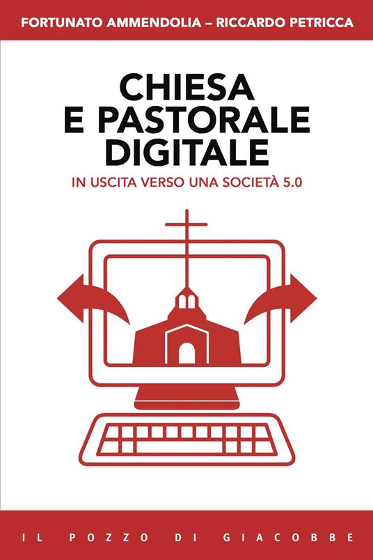 Chiesa e pastorale digitale. In uscita verso una società 5.0 - Fortunato Ammendolia,Riccardo Petricca - copertina