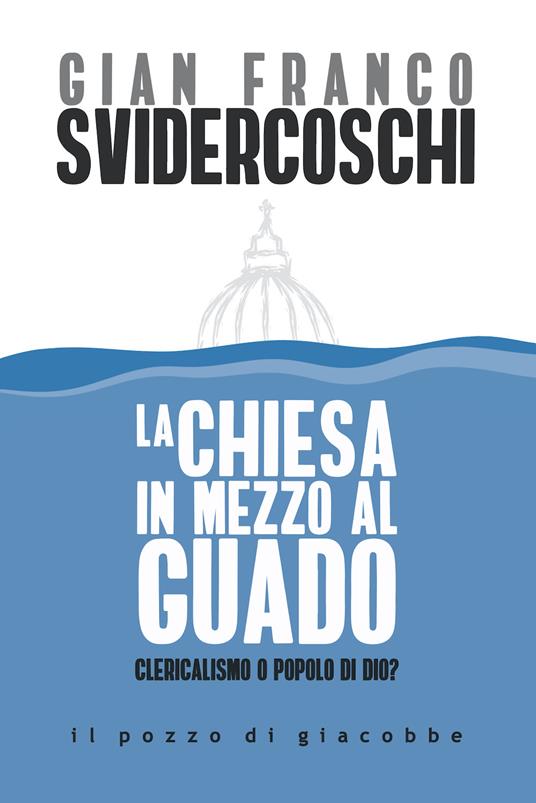 La Chiesa in mezzo al guado. Clericalismo o popolo di Dio? - Gian Franco Svidercoschi - copertina