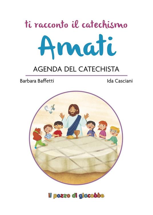 Amati. Agenda del catechista - Barbara Baffetti,Ida Casciani - copertina